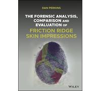 The Forensic Analysis, Comparison and Evaluation of Friction Ridge Skin Impressions
