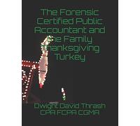 The Forensic Certified Public Accountant and the Family Thanksgiving Turkey