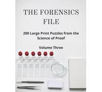 The Forensics File: 200 Large Print Cryptoquote Puzzles from the Science of Proof: Decode DNA, Ballistics, Trace Evidence and the History of the Crime ... (The Armchair Detective Puzzle Series)