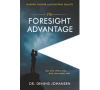The Foresight Advantage: Leading Change and Elevating Quality