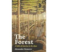 The Forest : A Fable of America in the 1830s