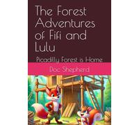 The Forest Adventures of Fifi and Lulu: Picadilly Forest is Home