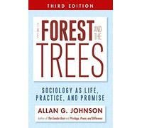 The Forest and the Trees: Sociology as Life, Practice, and Promise, 3rd Edition