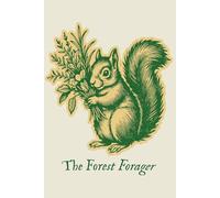 The Forest Forager: Vintage Squirrel Notebook: 6x9 Lined Journal with Botanical Illustration - 120 Cream Pages - Ideal Gift for Herb Lovers, Foragers, and Cottagecore Aesthetic Fans