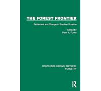 The Forest Frontier: Settlement and Change in Brazilian Roraima (Routledge Library Editions: Forestry)