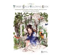 The Forest Girl's Coloring Book : Enchanting Coloring Pages of Nature, Animals, and Cozy Scenes for Relaxation and Stress Relief