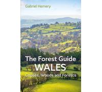 The Forest Guide: Wales : Copses, Woods and Forests of Wales