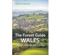 The Forest Guide: Wales: Copses, Woods and Forests of Wales