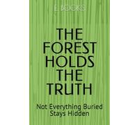 THE FOREST HOLDS THE TRUTH: Not Everything Buried Stays Hidden