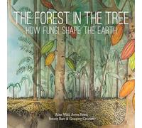 The Forest in the Tree: How Fungi Shape the Earth: 4 (Small Friends Books)