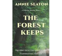 The Forest Keeps: A Supernatural Thriller: 1 (The Spirit Detective Series)