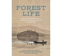 The Forest Life: A Classic Guide to Canoeing, Fishing, Hunting, and Bushcraft (Classic Outdoors)