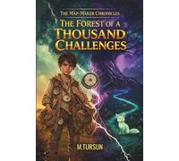 The Forest of a Thousand Challenges: An Adventure Book for Boys About Courage, Self-Discovery, and Resilience (The Map-Maker Chronicles)