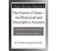 The Forest of Dean - An Historical and Descriptive Account