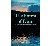 The Forest of Dean: An Historical and Descriptive Account