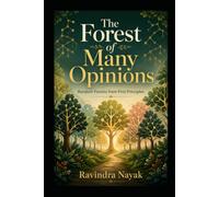 The Forest of Many Opinions: Random Forests from First Principles: 7 (Patterns Before Predictions A Fear-Free Machine Learning Journey from First Principles)
