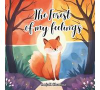 The Forest of My Feelings: A Big-Hearted Adventure for Big Feelings: Help Your Child Understand Anger, Sadness, Fear, and Joy with Finn the Fox (Toddler behavior book)