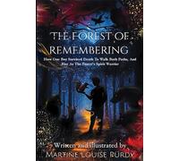 The Forest of Remembering: How One Boy Survived Death to Walk Both Paths, And Rise as the Forest’s Spirit Warrior