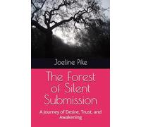 The Forest of Silent Submission: A Journey of Desire, Trust, and Awakening