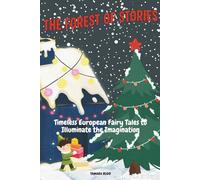 The Forest of Stories: Timeless European Fairy Tales Hidden Among the Trees of Imagination