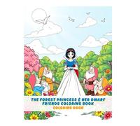 The Forest Princess & Her Dwarf Friends: A Princess Storybook Adventure