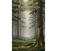 The Forest Remembers: The Quiet Chronicles, Book Two: 2