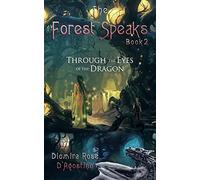 The Forest Speaks: Book 2: Through the Eyes of the Dragon: Volume 2