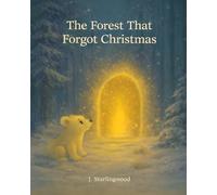The Forest That Forgot Christmas (The Heartglow Collection)