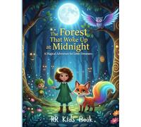 The Forest That Woke Up at Midnight: A Magical Adventure for Little Dreamers