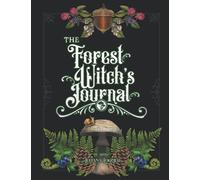 The Forest Witch's Journal: Journal for celebrating and learning about the witch's forest practice.