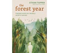 The Forest Year : Finding Hope in a World Worth Saving