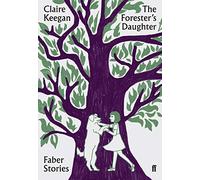 The Forester's Daughter: Faber Stories (Faber Stories Main)
