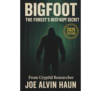 The Forest's Best Kept Secret: BIGFOOT: Over 500 Compelling Evidence and Startling Revelations about the Myths and Legends of Bigfoot (Bigfoot Revealing the Secrets)