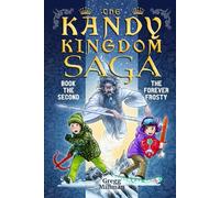 The Forever Frosty: A Funny Fantasy Action Adventure Series (The Kandy Kingdom Saga)