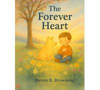 The Forever Heart: A Story About Saying Goodbye