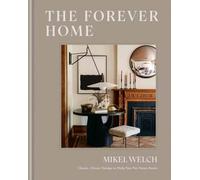 The Forever Home: Classic, Clever Design to Help You Put Down Roots