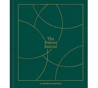 The Forever Journal: A Lifetime of Memories: A Keepsake Journal and Memory Book to Capture Your Life Story