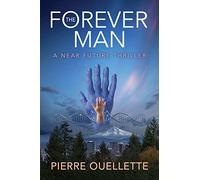 The Forever Man: A Near Future Thriller