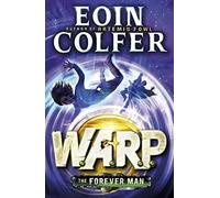 The Forever Man (W.A.R.P. Book 3) by EOIN COLFER(1905-07-07)