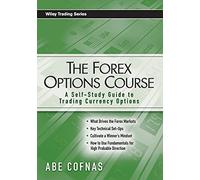 The Forex Options Course: A Self-Study Guide to Trading Currency Options: 355 (Wiley Trading)