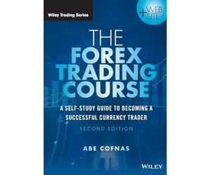 The Forex Trading Course: A Self-Study Guide to Becoming a Successful Currency Trader, 2nd Edition (Wiley Trading)