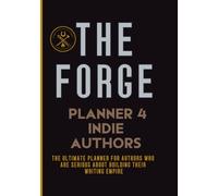 The Forge: A Tactical Workbook for Indie Authors to Plan, Promote, and Publish Like a Pro (The Indie Writer's Resource Collection)