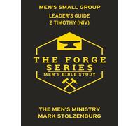 The Forge Series : 2 Timothy Bible Study- With bonus 21-day devotional: Men's Small Group Leaders Guide (NIV) (The Forge: Men' Small Group Bible Study)