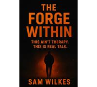 the forge within: this ain't therapy, this is real talk