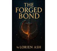 The Forged Bond: The Forged Bond: A Tale of Fire, Blood and Unbreakable Oaths (Forged Realms Series)