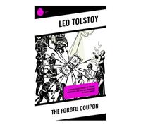 The Forged Coupon: A Russian Moral Parable of Forgery, Conscience, and Spiritual Redemption in Tsarist Society