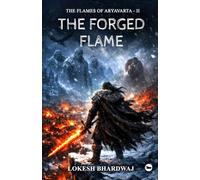 The Forged Flame : The Flames of Aryavarta - II