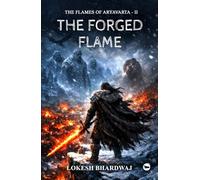 The Forged Flame : The Flames of Aryavarta - II