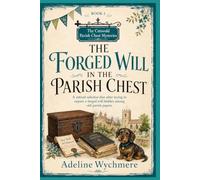 The Forged Will in the Parish Chest: A retired solicitor dies after trying to expose a forged will hidden among old parish papers (THE COTSWOLD PARISH CHEST MYSTERIES SERIES)