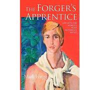 The Forger's Apprentice: Life with the World's Most Notorious Artist